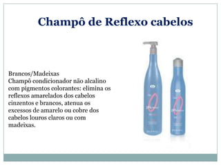 Champô de Reflexo cabelos



Brancos/Madeixas
Champô condicionador não alcalino
com pigmentos colorantes: elimina os
reflexos amarelados dos cabelos
cinzentos e brancos, atenua os
excessos de amarelo ou cobre dos
cabelos louros claros ou com
madeixas.
 