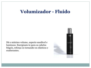 Volumizador - Fluido




Dá o máximo volume, aspecto saudável e
luminoso. Energizam-te para os cabelos
frágeis, reforça-os tornando-os elásticos e
exuberantes.
 
