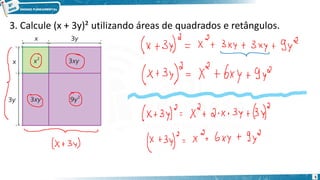 3. Calcule (x + 3y)² utilizando áreas de quadrados e retângulos.
5
 