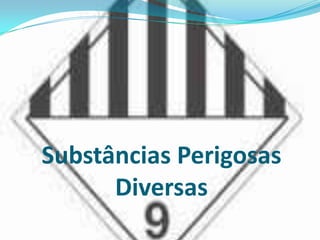Substâncias Perigosas
Diversas

 
