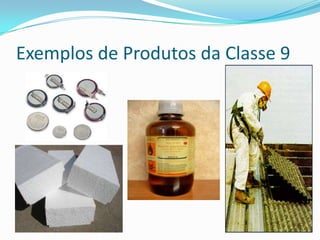 Exemplos de Produtos da Classe 9

 