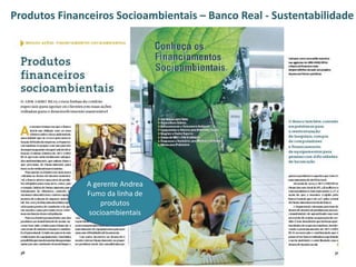 Produtos Financeiros Socioambientais – Banco Real - Sustentabilidade  A gerente Andrea Fumo da linha de produtos socioambientais 