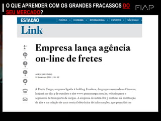 O QUE APRENDER COM OS GRANDES FRACASSOS DO
SEU MERCADO?
 