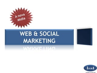 A nova  Mídia WEB & SOCIAL MARKETING 