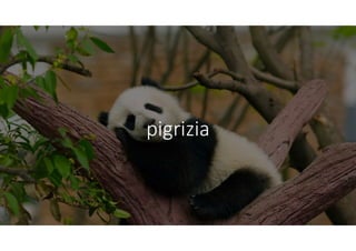 pigrizia
 