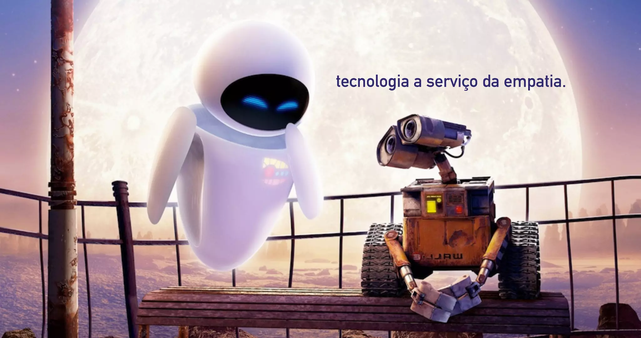 tecnologia a serviço da empatia.