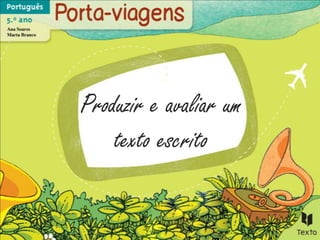 Produzir e avaliar um texto escrito 