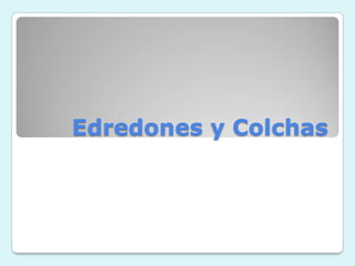 Edredones y Colchas
 