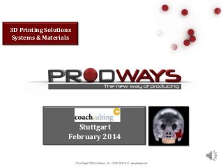 3D Printing Solutions
Systems & Materials

Stuttgart
February 2014

 