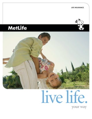 LIFE INSURANCE




live life.
      your way
 