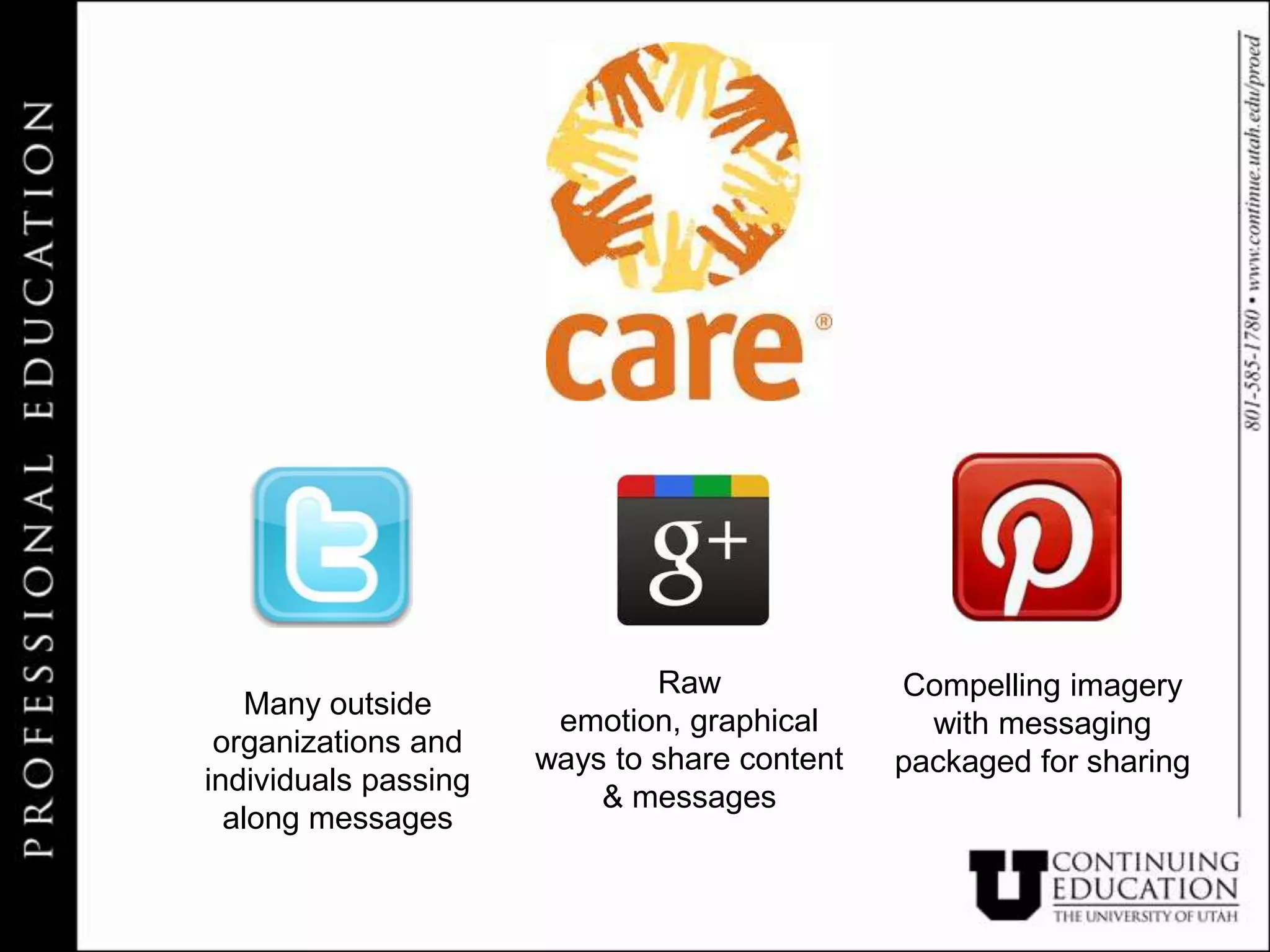 Raw             Compelling imagery
    Many outside
                       emotion, graphical       with messaging
 organizations and
                      ways to share content   packaged for sharing
individuals passing
                          & messages
  along messages
 