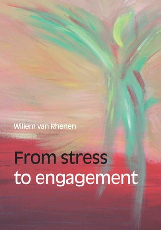 Willem van Rhenen




From stress
to engagement
 
