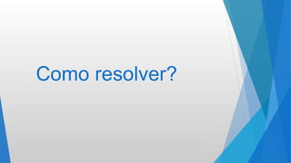 Como resolver?
 