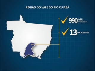 REGIÃO DO VALE DO RIO CUIABÁ
 