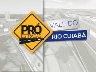 Pro-Estradas Vale do Rio Cuiabá