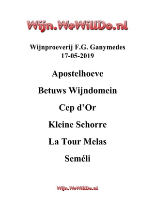 Wijnproeverij F.G. Ganymedes
17-05-2019
Apostelhoeve
Betuws Wijndomein
Cep d’Or
Kleine Schorre
La Tour Melas
Seméli
 