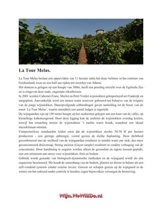 De vier wijnen die op het domein worden geproduceerd, en een deel van de kelder.
Opbinden tijdens de zomer, en ook hier ka...