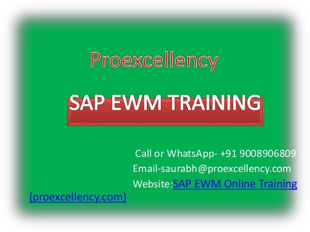 Call or WhatsApp- +91 9008906809
Email-saurabh@proexcellency.com
Website:SAP EWM Online Training
(proexcellency.com)
 