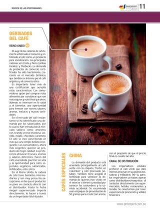 REVISTA DE LAS OPORTUNIDADES                                                                                               11



DERIVADOS
DEL CAFÉ
REINO UNIDO
   El auge de las cadenas de cafete-
rías ha sofisticado el consumo y en-
fatizado al café como un producto
para socialización. Las principales
cadenas son Costa y Nero (ambas
locales), y Starbucks. La demanda
de productos de comercio certi-
ficados ha sido fuertemente cre-
ciente en el mercado británico,
que también se interesa por el café
orgánico y el comercio ético.
   Es importante tener más de
una certificación que acredite
estas características. Los consu-
midores optan por comprar estos
alimentos por considerar que son
más seguros y nutritivos que otros.
Además se interesan en la salud
y el bienestar, una oportunidad
para innovar con nuevos sabores,
aromas, texturas y nuevas varie-
dades.
   En el mercado del café instan-
táneo se ha identificado una de-
manda por los saborizados, por
lo cual se han introducido al mer-
cado sabores como: amaretto,
ron, brandy, crema irlandesa, vai-
nilla, maple, chocolate-caramelo.
El café se está convirtiendo en
más que una simple bebida ener-
gizante. Los consumidores, ahora
más exigentes, quieren un pro-
ducto de mejor calidad. La prefe-
rencia al buscar frescura, aromas                                                               con el propósito de que el precio
                                       CAFÉS ESPECIALES




y sabores diferentes, hacen del                           CHINA                                 final no resulte tan alto.
café una bebida gourmet en alza                                                                 CANAL DE DISTRIBUCIÓN
y la oportunidad para cafés es-                              La demanda del producto está
peciales: orgánicos, saborizados,                         orientada principalmente al café         Los importadores estatales
liofilizados, entre otros.                                verde con la etiqueta “hecho en       prefieren el café verde que ellos
   En el Reino Unido, la cadena                           Colombia” y café procesado (so-       mismos procesan en sus plantas tos-
                                                          luble). También tiene acogida el      tadoras y trilladoras. Por su parte,
de café tiene bastantes interme-
                                                          liofilizado para satisfacer la de-    los importadores privados operan
diarios y son muy pocas las ex-
                                                          manda de quienes han vivido en        como distribuidores/mayoristas al
cepciones en las que el productor                         el exterior o tienen curiosidad por
se pone en contacto directo con                                                                 contactar directamente con super-
                                                          conocer las costumbres y la co-       mercados, hoteles, restaurantes y
el distribuidor. Hasta la fecha                           mida occidental. Se recomienda
ningún supermercado importa                                                                     tiendas. Se caracterizan por tener
                                                          usar empaques de presentación de      experiencia de promoción y solidez
directamente, lo hacen a través                           50 gramos para el café con aroma,     financiera.
de un importador/distribuidor.

                                                                                                       www.proexport.com.co
 
