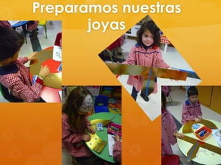 Preparamos nuestras
joyas

 