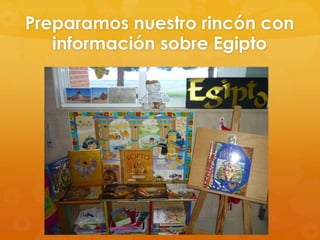 Preparamos nuestro rincón con
información sobre Egipto

 
