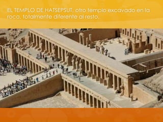 EL TEMPLO DE HATSEPSUT, otro templo excavado en la
roca, totalmente diferente al resto.

 