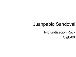 Juanpablo Sandoval Profundizacion Rock SigloXX 