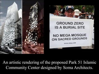 An artistic rendering of the proposed Park 51 Islamic
Community Center designed by Soma Architects.
 