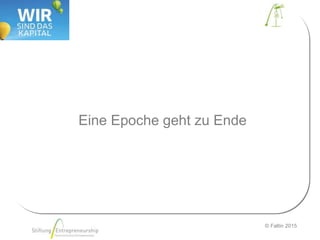 © Faltin 2015
Eine Epoche geht zu Ende
 