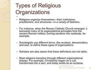 Types of Religious
Organizations

 Religions organize themselves—their institutions,
practitioners, and structures—in a ...