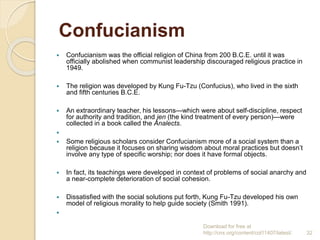 Confucianism
 Confucianism was the official religion of China from 200 B.C.E. until it was
officially abolished when comm...