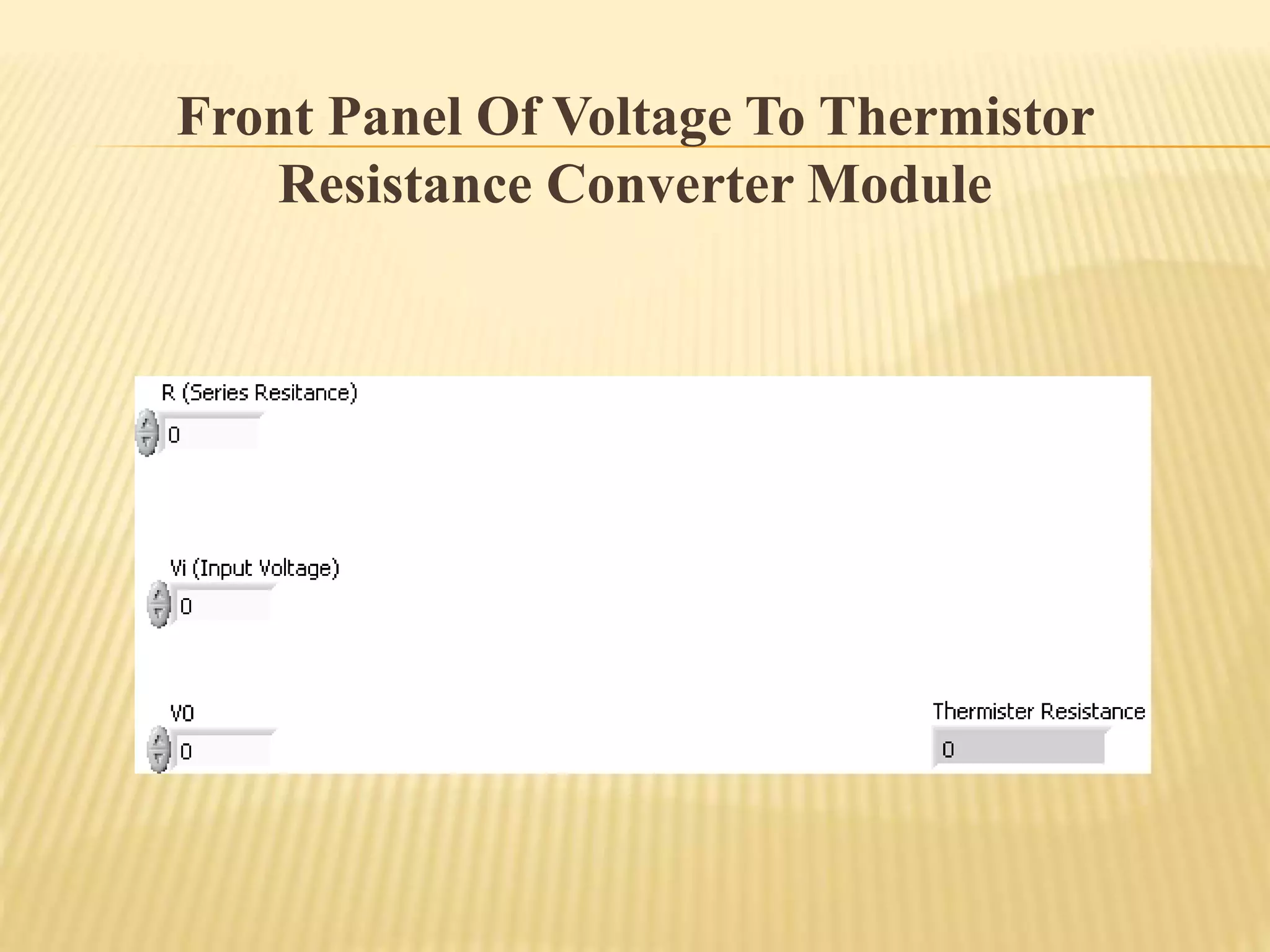 Front Panel Of Voltage To Thermistor
Resistance Converter Module
 