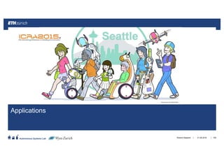 ||
Autonomous Systems Lab
Applications
21.06.2016Roland Siegwart 159
 