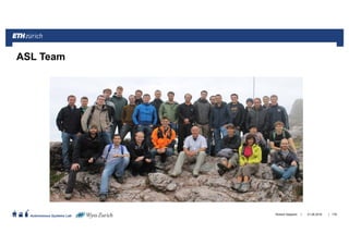 ||
Autonomous Systems Lab 21.06.2016Roland Siegwart 178
ASL Team
 