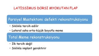 LATİSSİMUS DORSİ MYOKUTAN FLAP
 