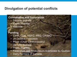 Divulgation of potential conflicts
Consultation and honorarium
• Danone Nutricia
• Thetis Pharma
• Valbiotis
Funding
• CIH...