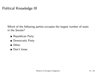 Political Knowledge III
Which of the following parties occupies the largest number of seats
in the Senate?
Republican Part...