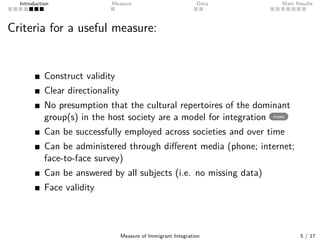 Introduction Measure Data Main Results
Criteria for a useful measure:
Construct validity
Clear directionality
No presumpti...