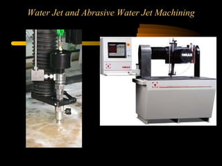 Water Jet and Abrasive Water Jet Machining
 