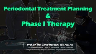 Periodontal Treatment Planning
&
Phase I Therapy
 