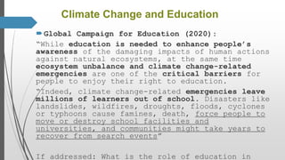 Why education in climate change action?
• Creating knowledge
• Understanding ecosystems
to build more resilient
societies
...