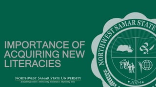 ‘-
23
IMPORTANCE OF
ACQUIRING NEW
LITERACIES
 