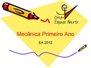 Mecânica Primeiro Ano EA 2012 