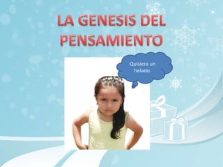 Quisiera un
 helado.
 