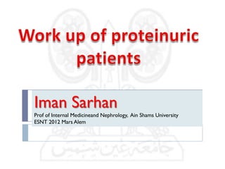 Iman Sarhan
Prof of Internal Medicineand Nephrology, Ain Shams University
ESNT 2012 Mars Alem
 