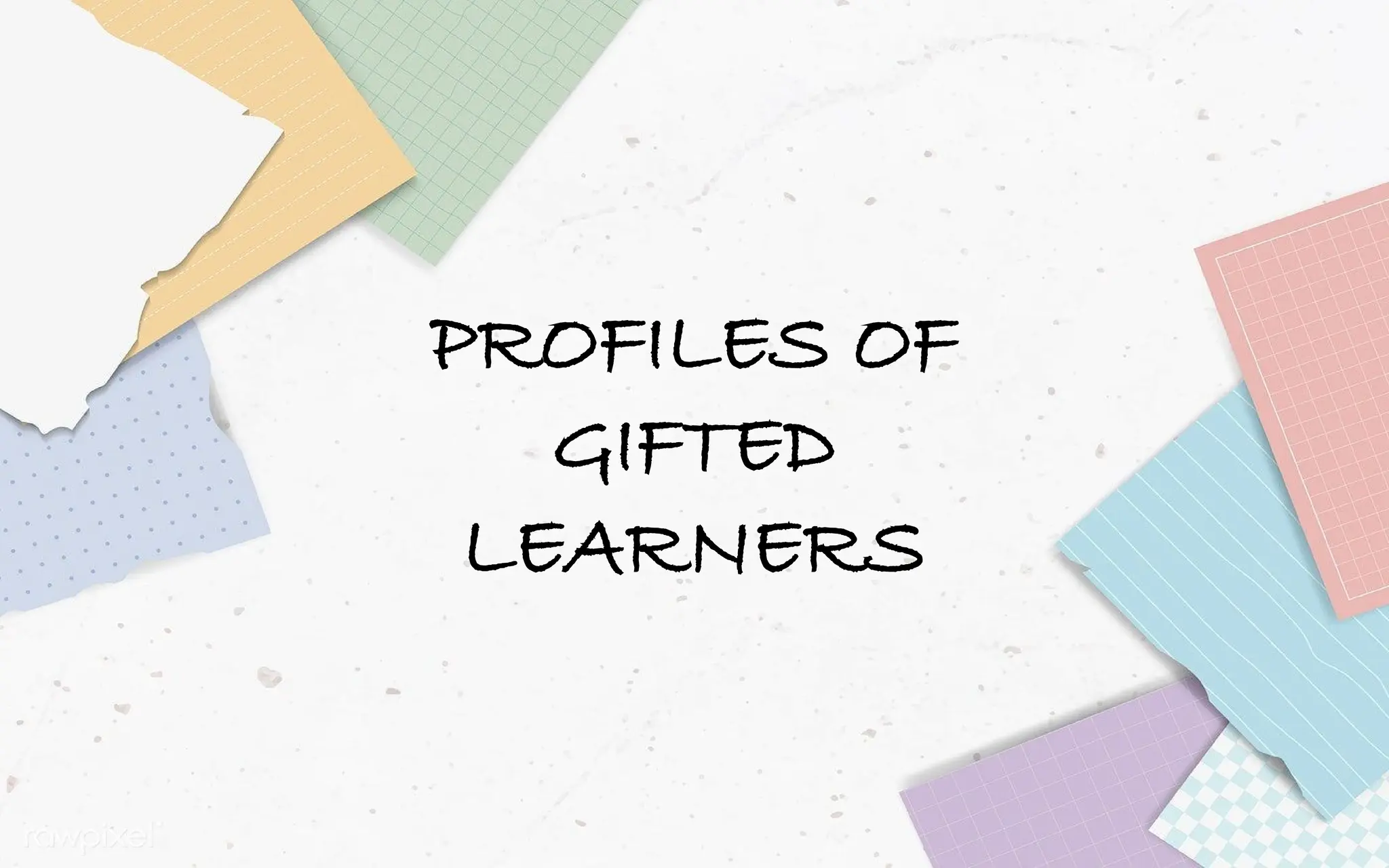 PROFILES OF
GIFTED
LEARNERS
 