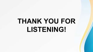 THANK YOU FOR
LISTENING!
 