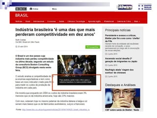 Fonte: http://www.bbc.co.uk/portuguese/noticias/2014/04/140425_brasil_industria_ru
 