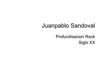 Juanpablo Sandoval Profundisacion Rock Siglo XX 