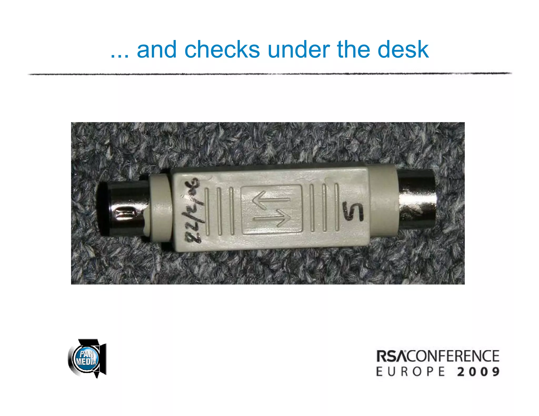 ... and checks under the desk
 